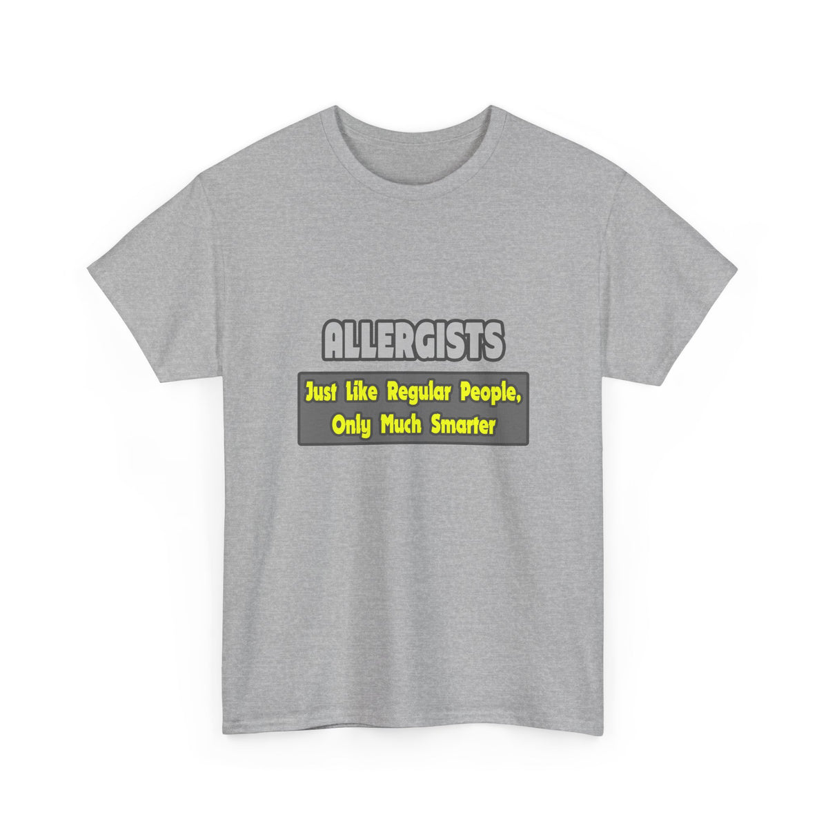 Allergists .. Smarter - Unisex Heavy Cotton Tee