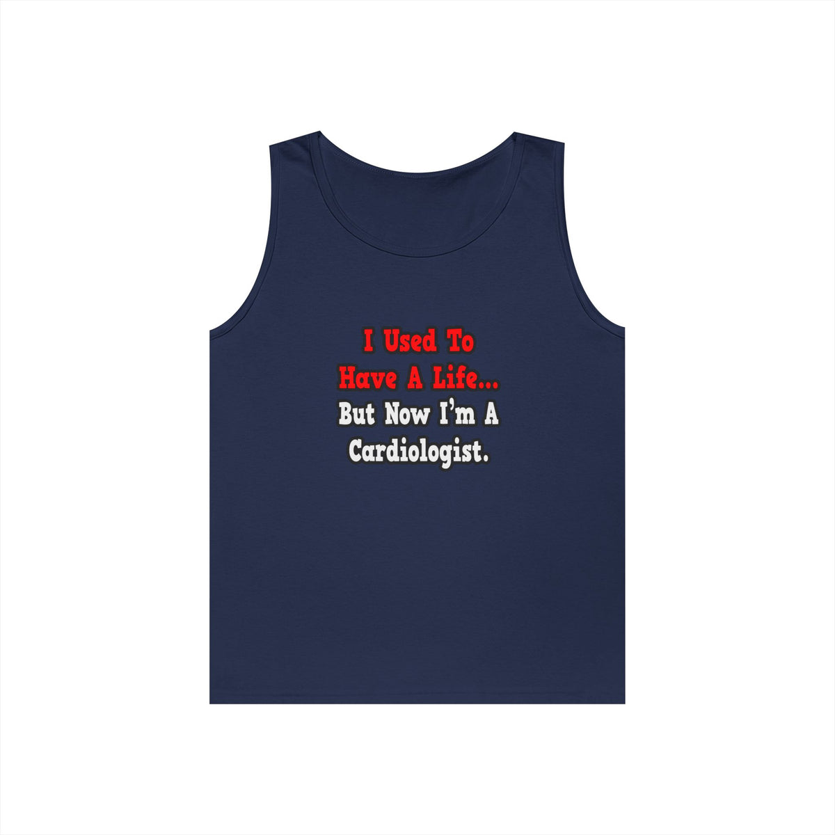 I Used to Have a Life...Cardiologist - Unisex Heavy Cotton Tank Top