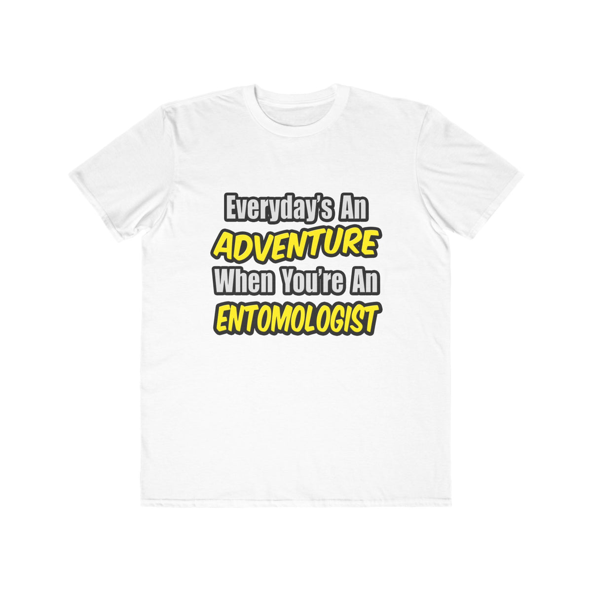 Everyday's An Adventure .. Entomologist - Men's Lightweight Fashion Tee