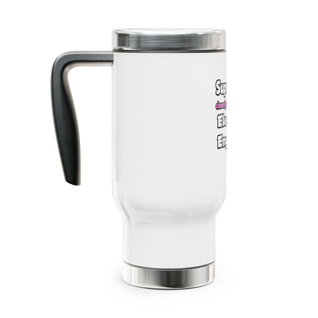 Super Mom ... Electrical Engineer - Stainless Steel Travel Mug with Handle, 14oz