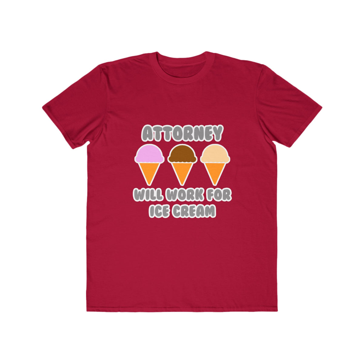 Attorney ... Will Work For Ice Cream - Men's Lightweight Fashion Tee
