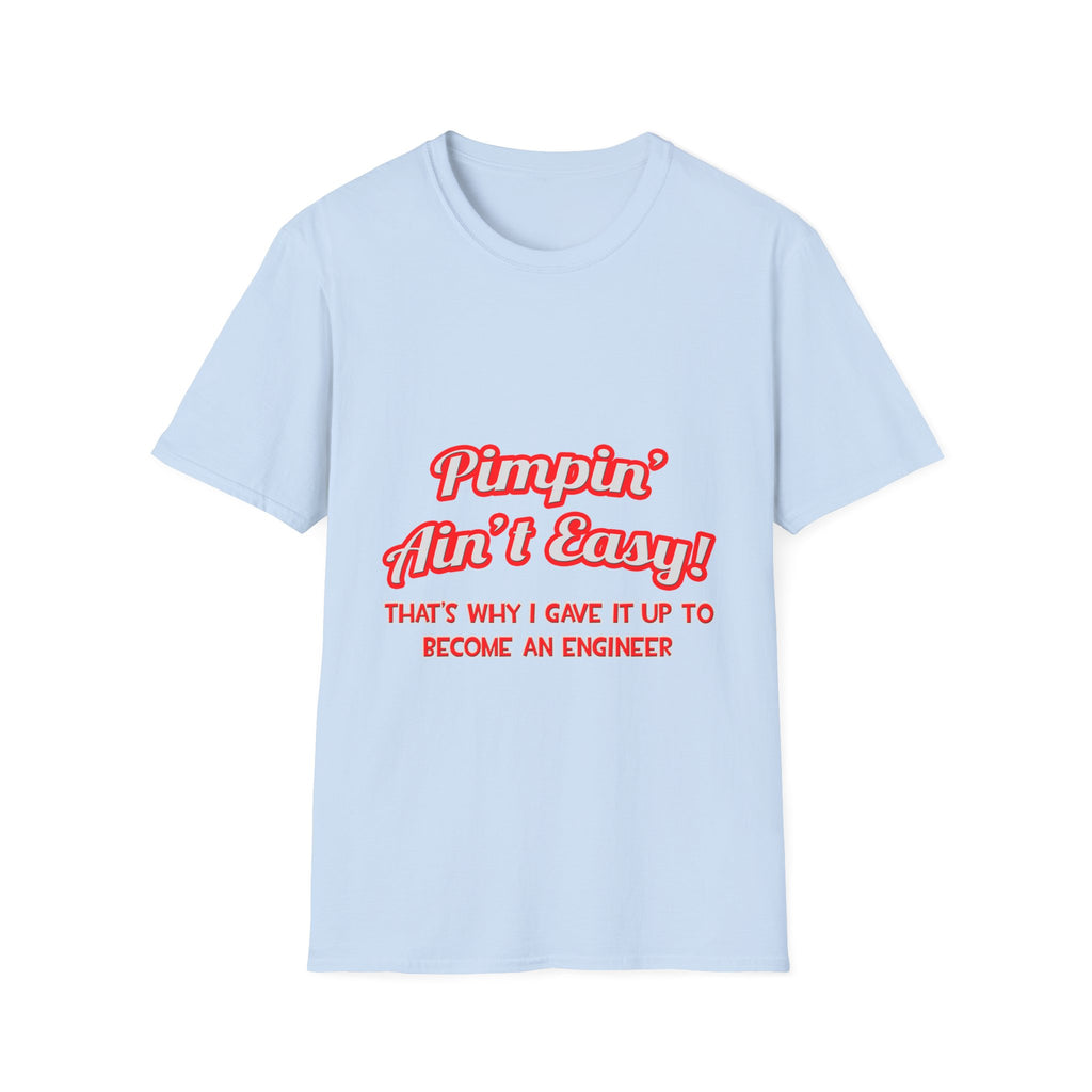 Pimpin' Ain't Easy .. Engineer - Unisex Softstyle T-Shirt