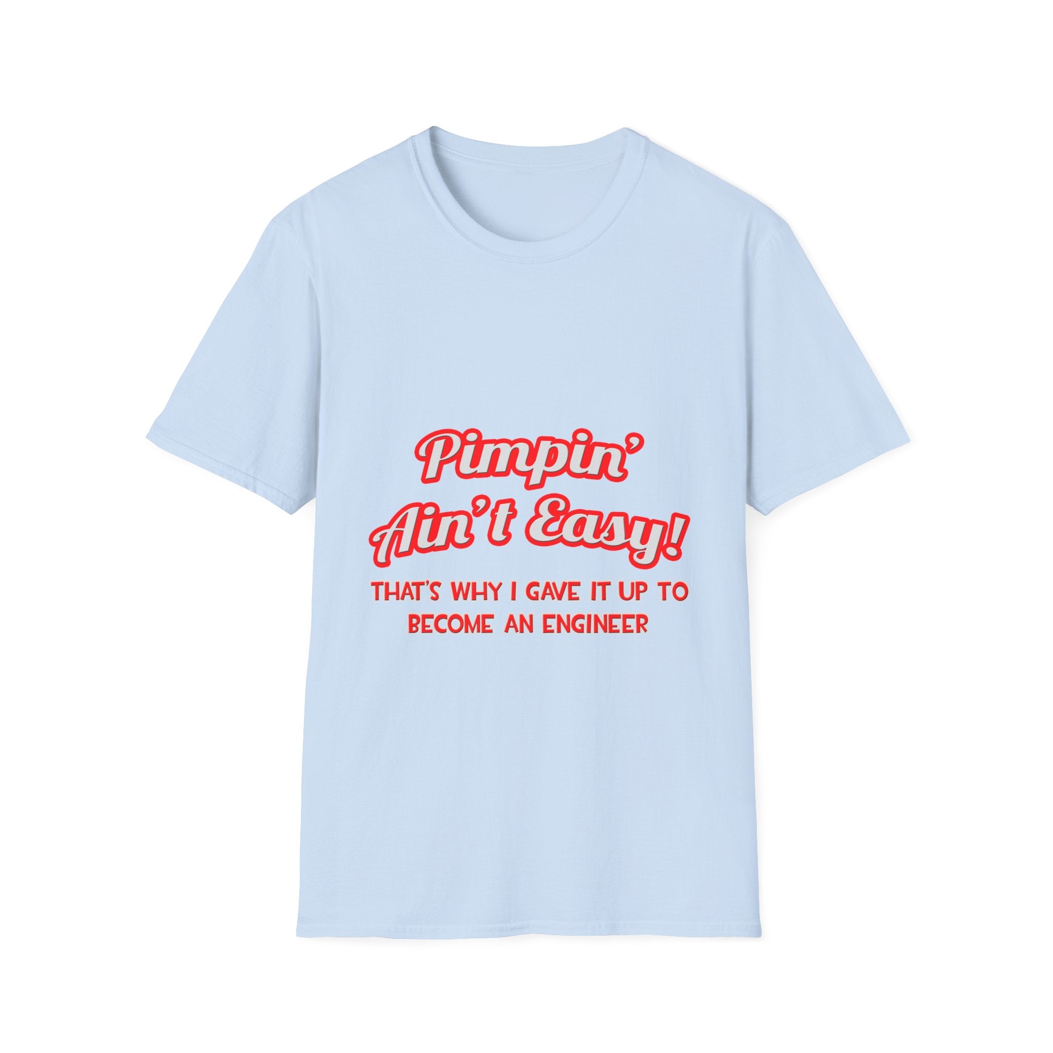Pimpin' Ain't Easy .. Engineer - Unisex Softstyle T-Shirt