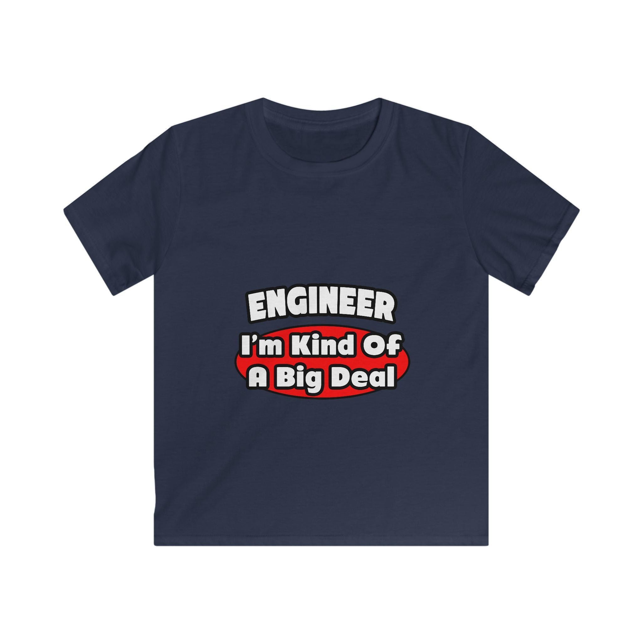 Engineer...Big Deal - Kids Softstyle Tee