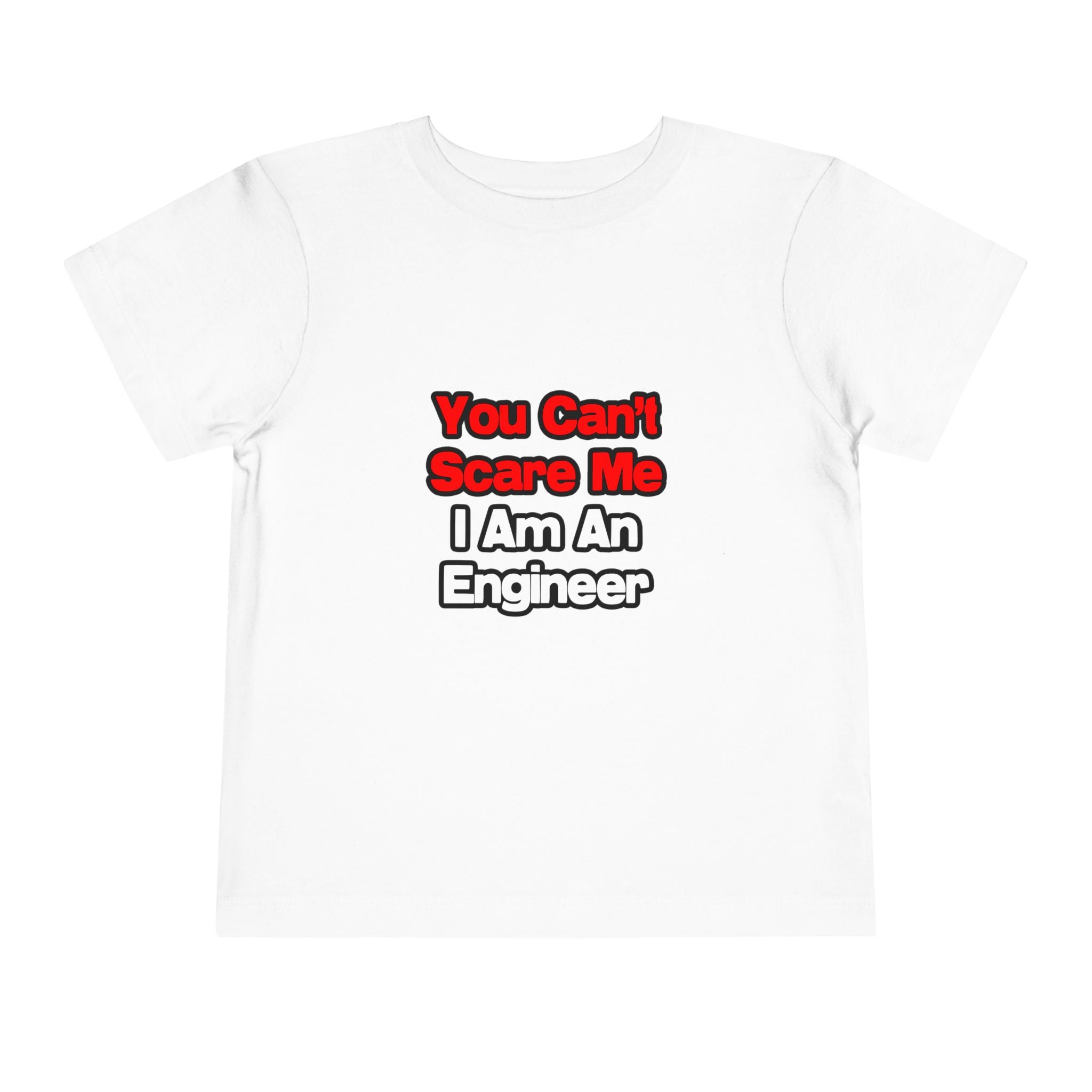 You Can't Scare Me...Engineer - Toddler Short Sleeve Tee