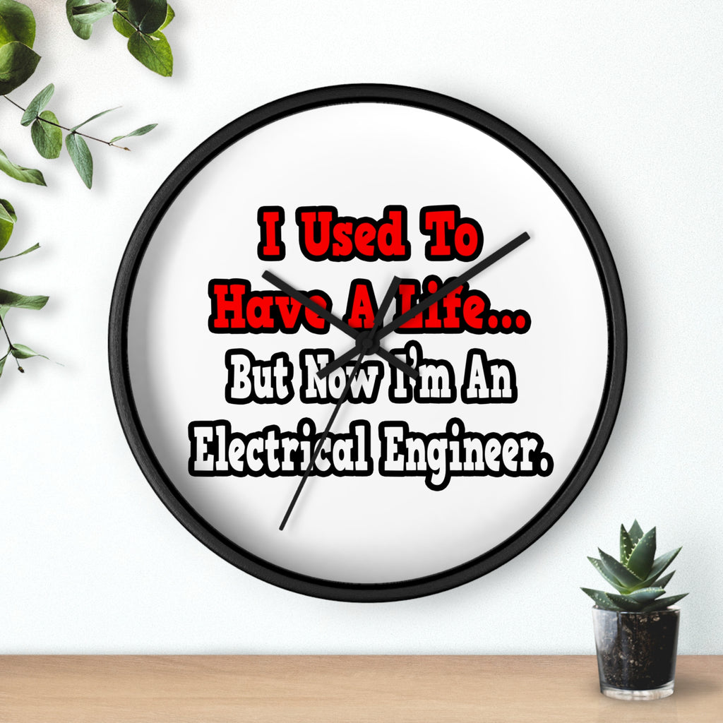 I Used to Have a Life...Electrical Engineer - Wall Clock