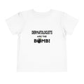 Dermatologists Are The Bomb! - Toddler Short Sleeve Tee