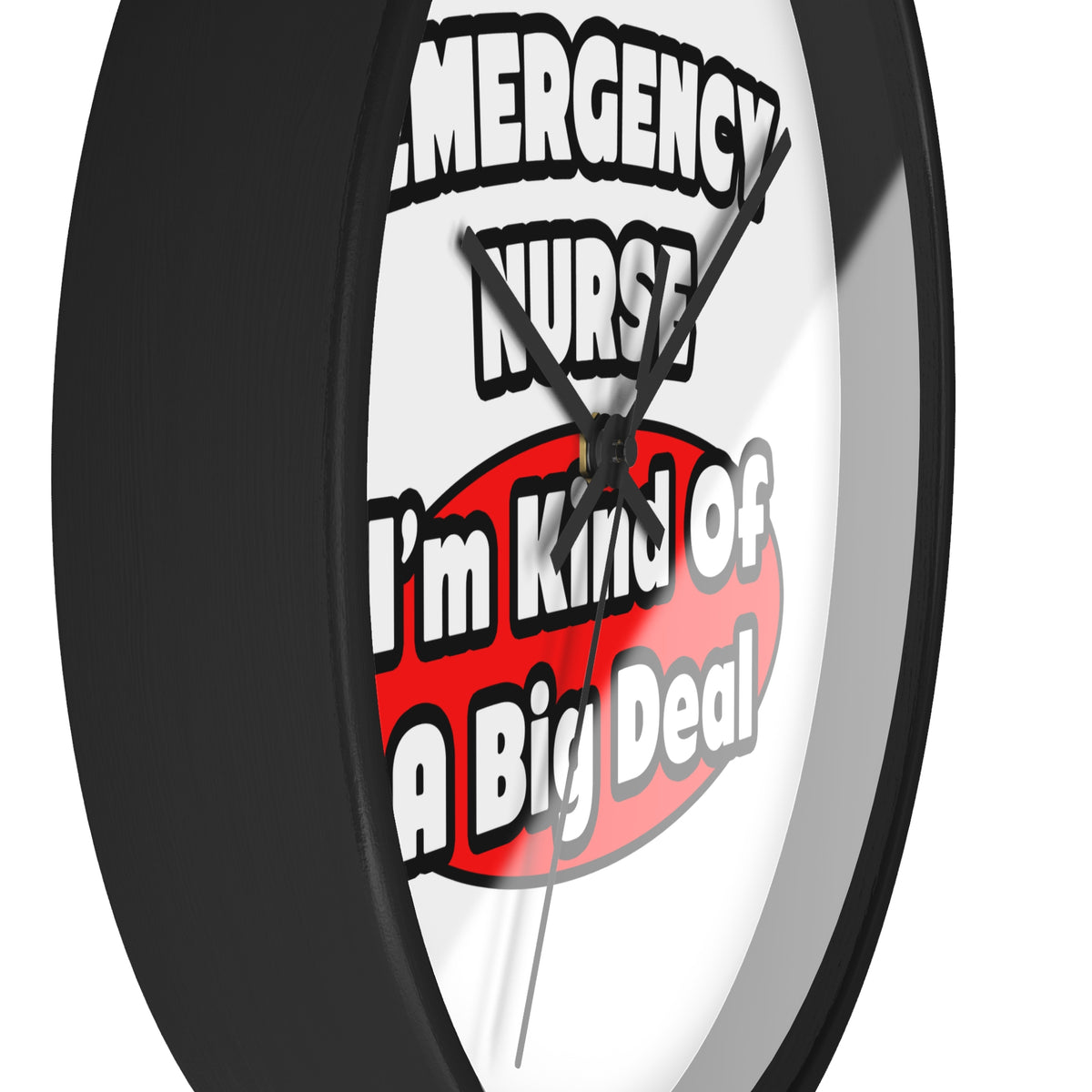 Emergency Nurse...Big Deal - Wall Clock