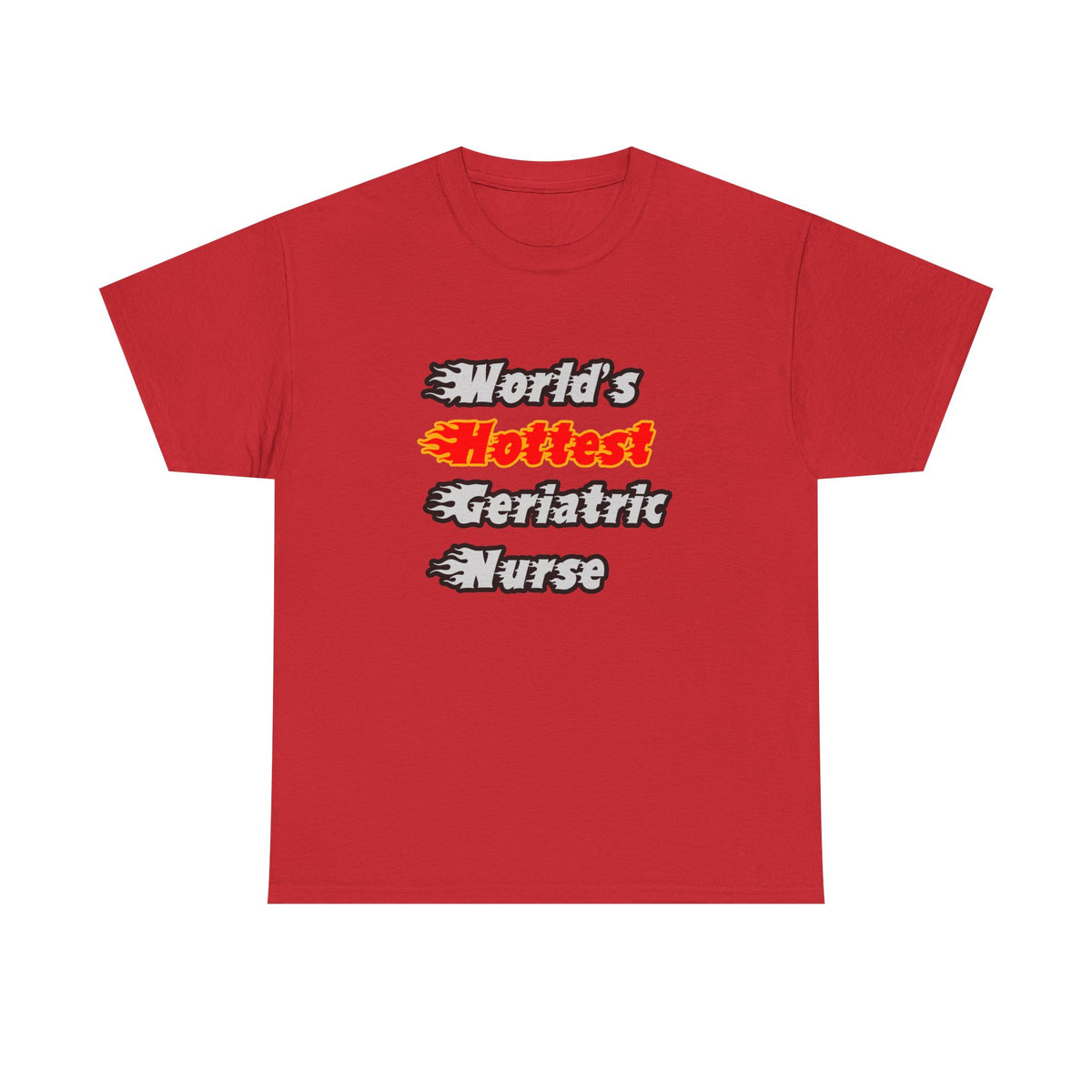 World's Hottest Geriatric Nurse - Unisex Heavy Cotton Tee