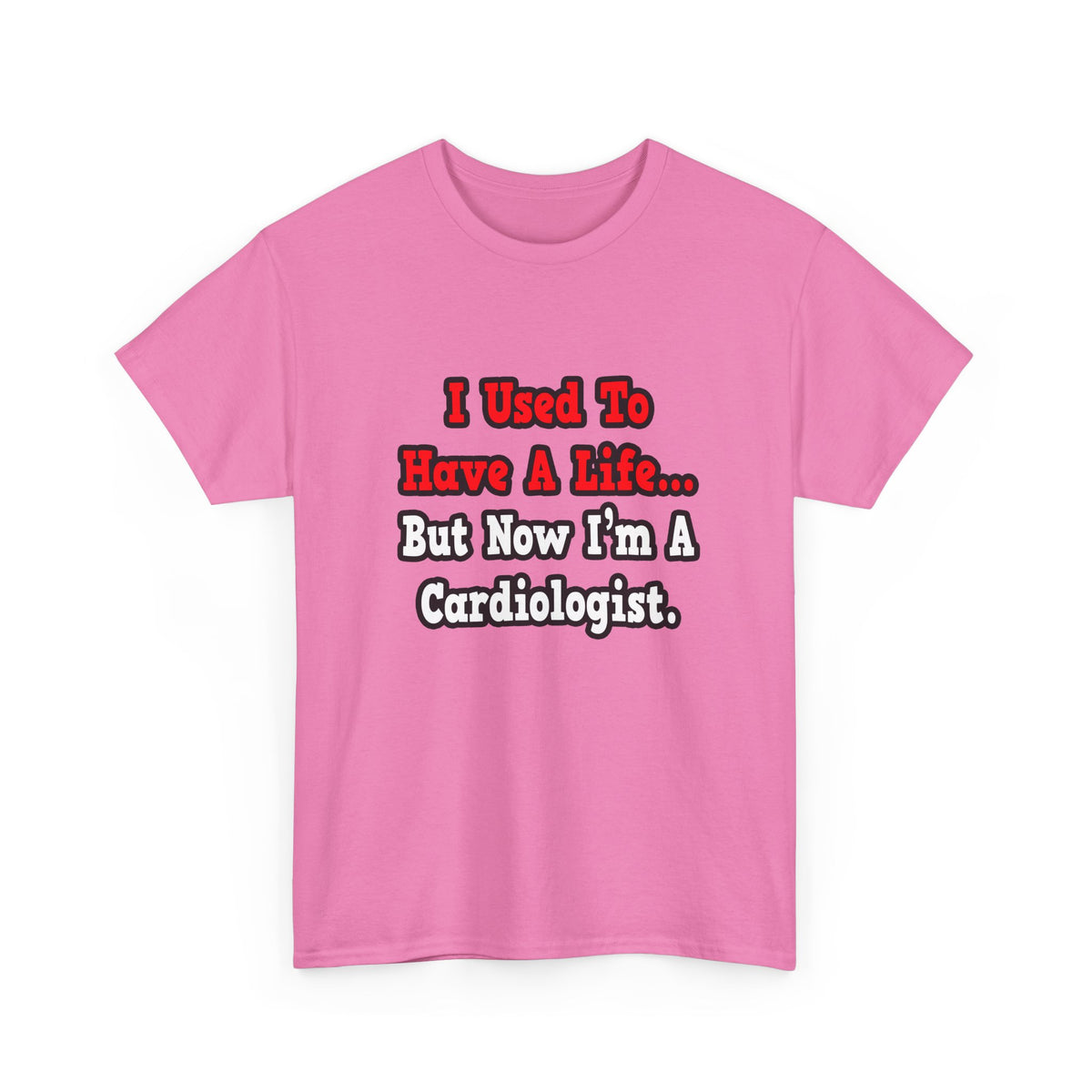I Used to Have a Life...Cardiologist - Unisex Heavy Cotton Tee