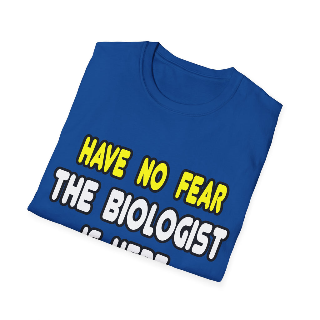 Have No Fear, The Biologist Is Here - Unisex Softstyle T-Shirt