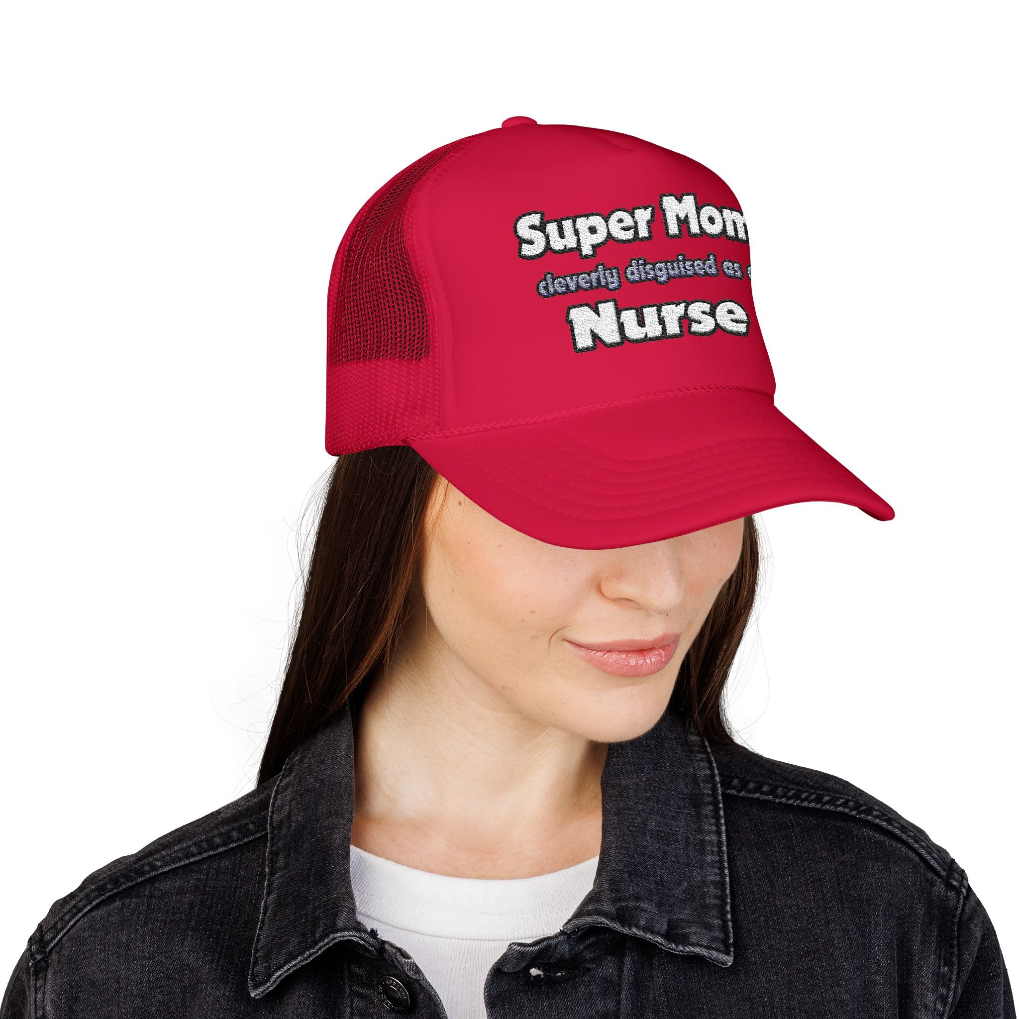 Super Mom ... Nurse - Foam Trucker Hat