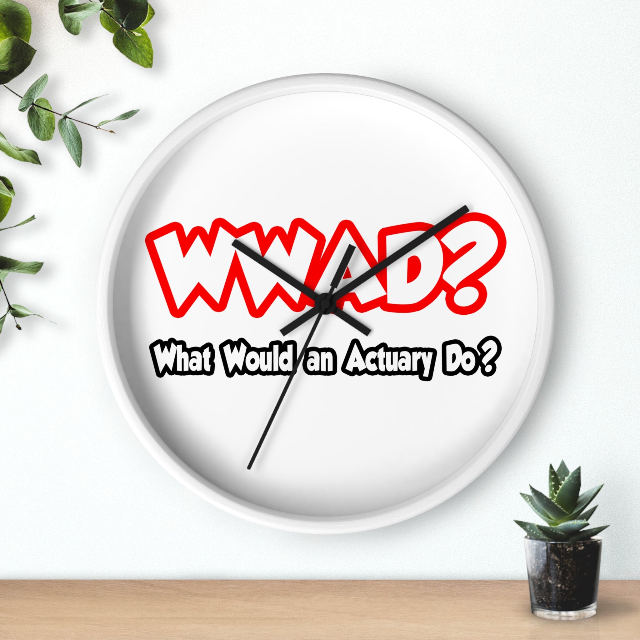 WWAD...What Would an Actuary Do - Wall Clock