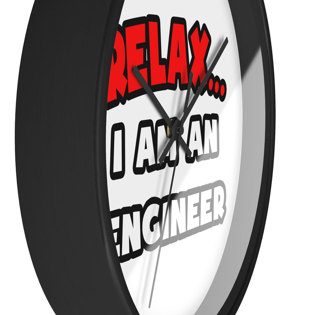 Relax ... I Am An Engineer - Wall Clock
