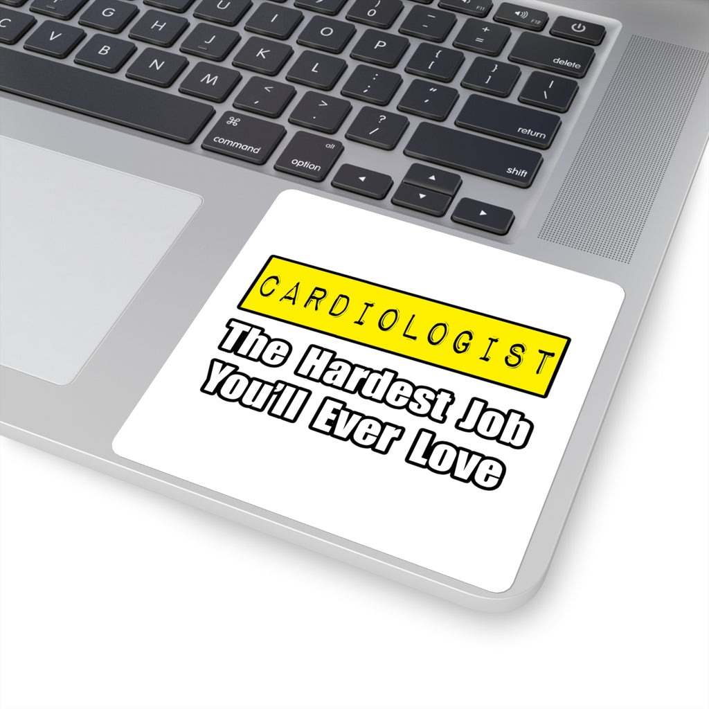 Cardiologist...Hardest Job You'll Ever Love - Square Stickers