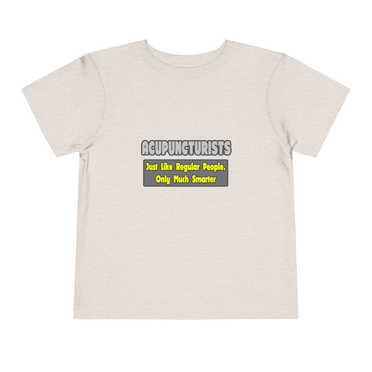 Acupuncturists .. Smarter - Toddler Short Sleeve Tee