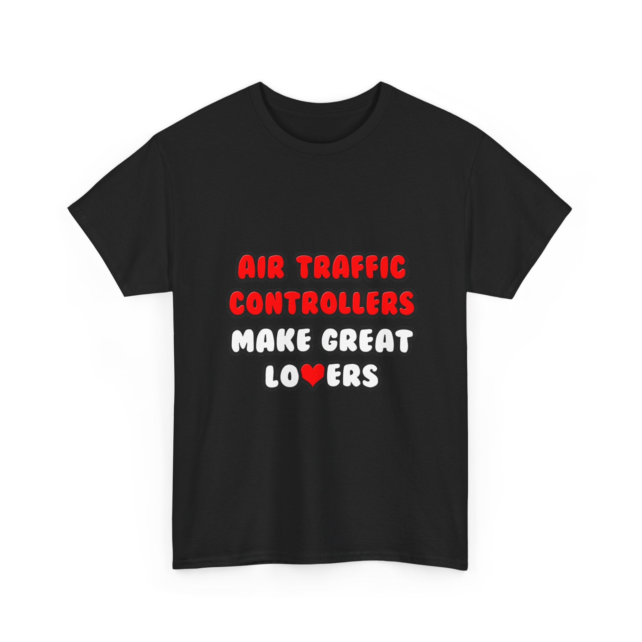 Air Traffic Controllers Make Great Lovers - Unisex Heavy Cotton Tee