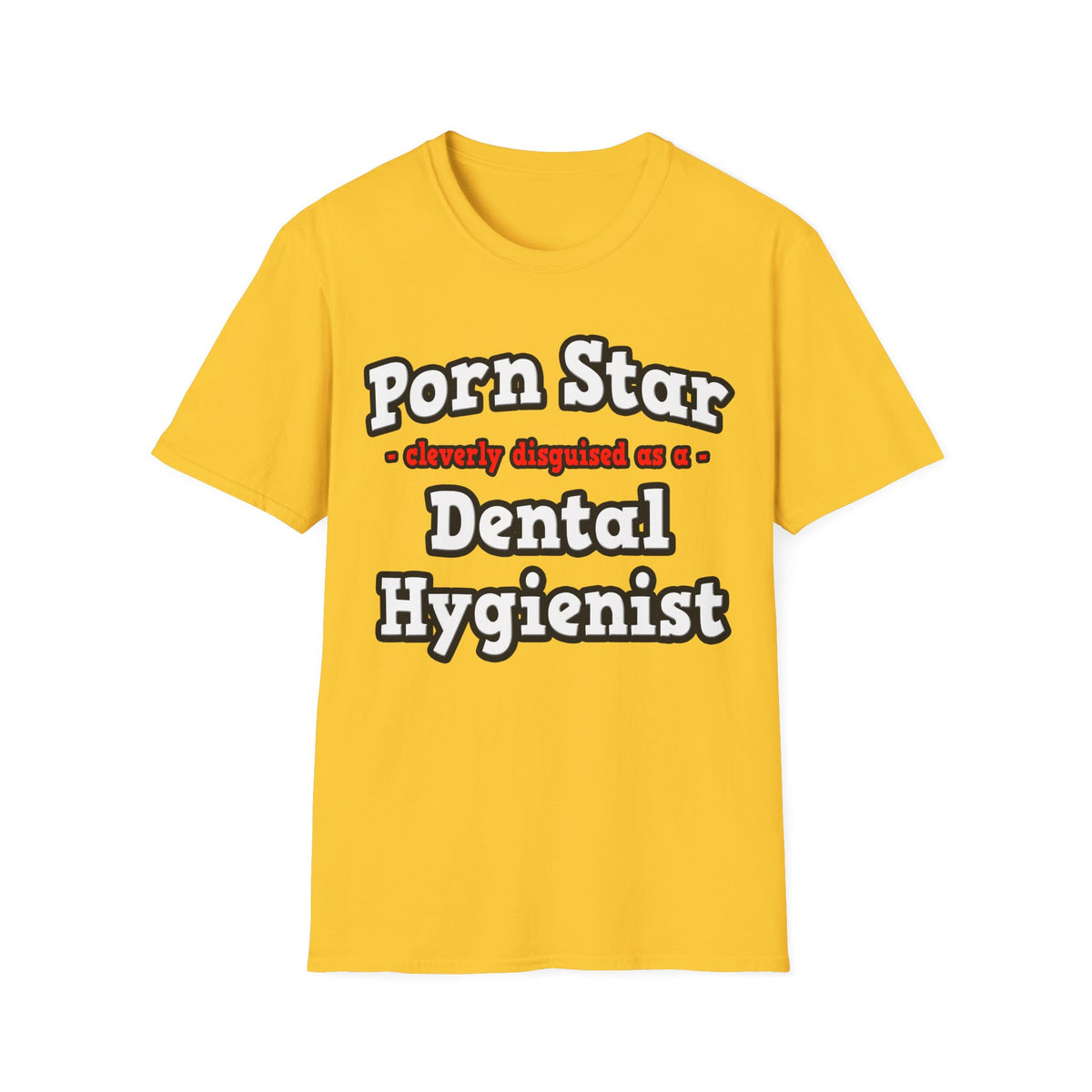 Porn Star...Dental Hygienist - Unisex Softstyle T-Shirt