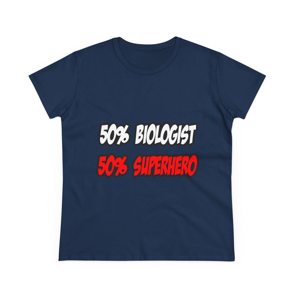 Half Biologist...Half Superhero - Women's Midweight Cotton Tee