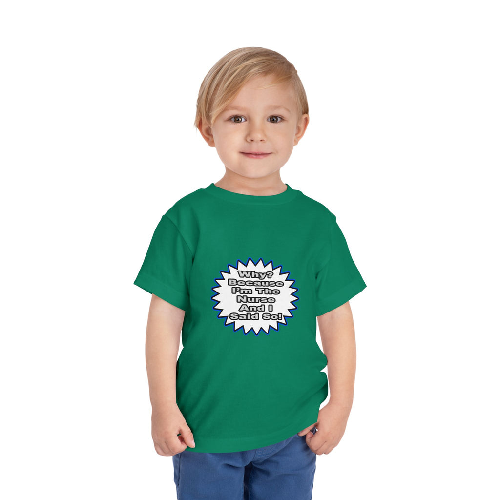 Nurse...Because I Said So - Toddler Short Sleeve Tee