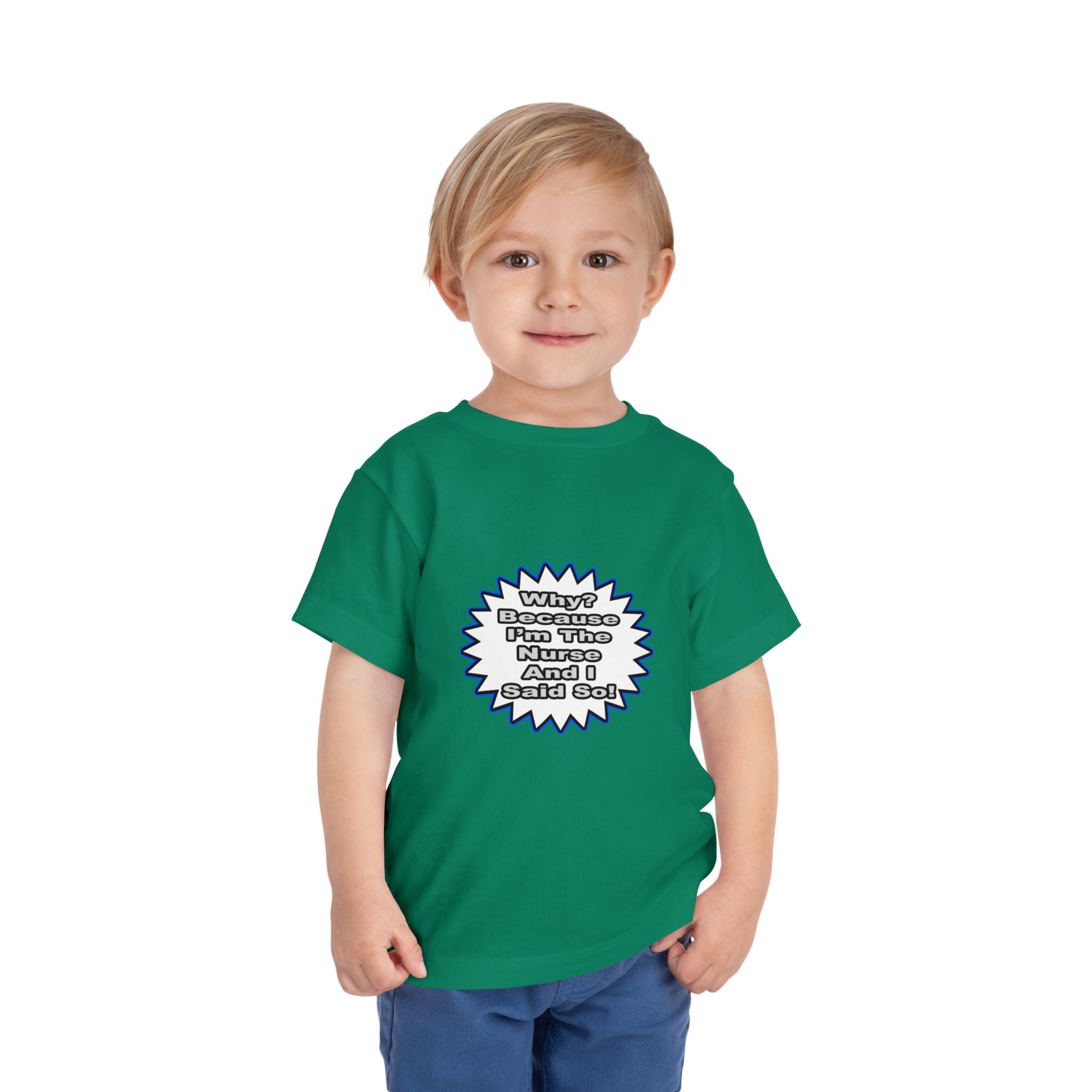 Nurse...Because I Said So - Toddler Short Sleeve Tee