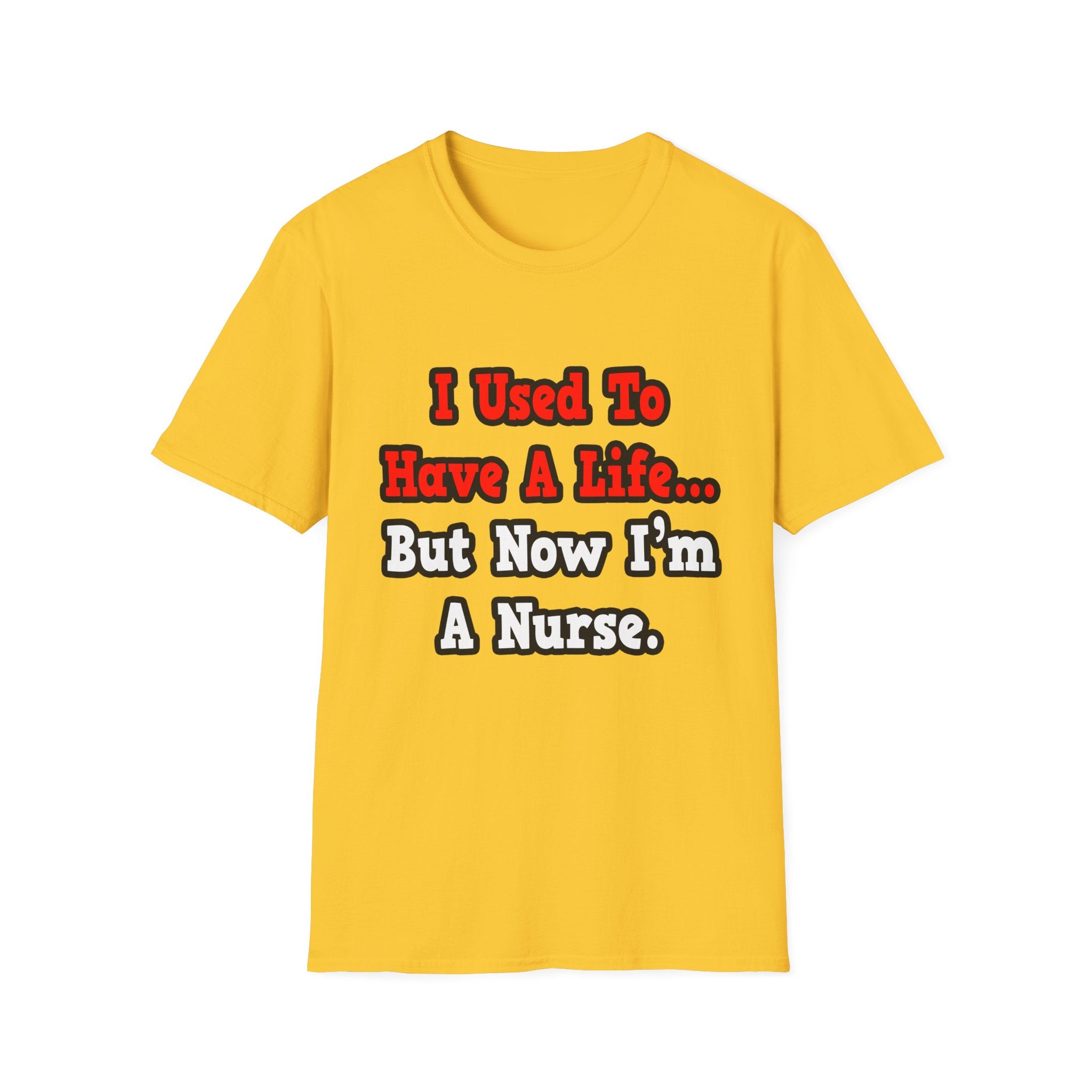 I Used to Have a Life...Nurse - Unisex Softstyle T-Shirt