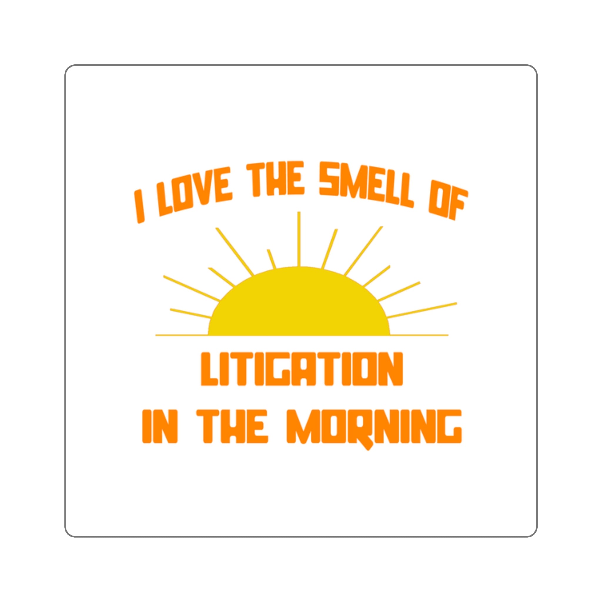 Smell of Litigation in the Morning - Square Stickers