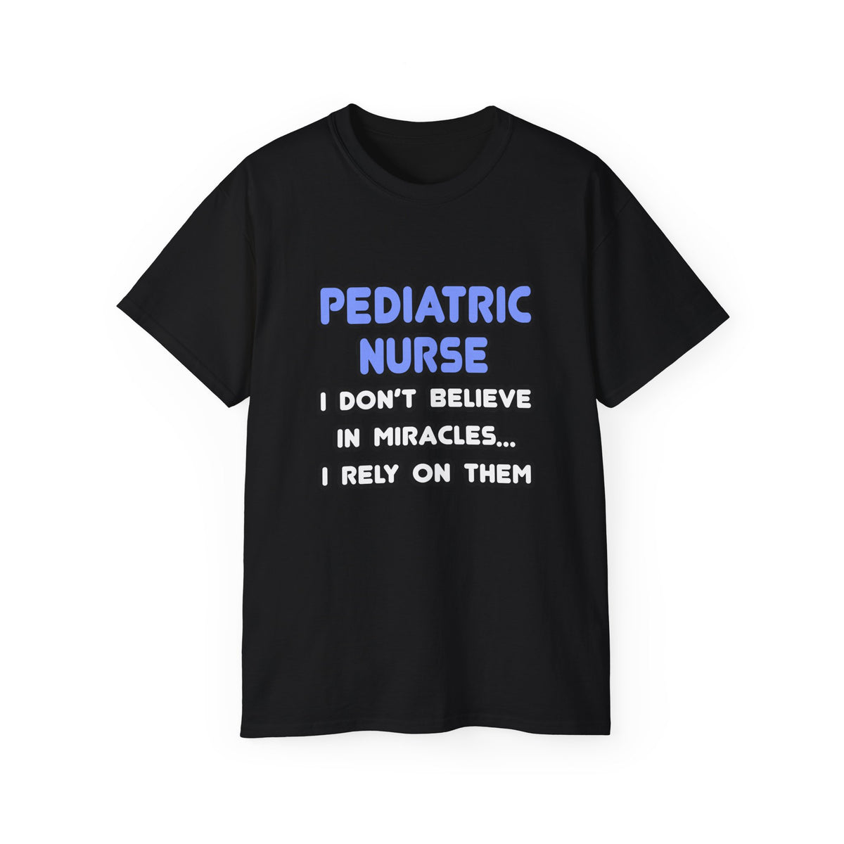 Miracles and Pediatric Nurses - Unisex Ultra Cotton Tee