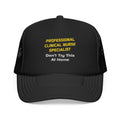 Professional Clinical Nurse Specialist .. Joke - Foam Trucker Hat