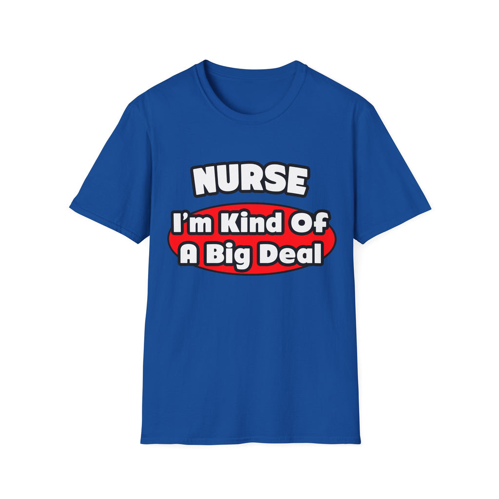 Nurse...Big Deal - Unisex Softstyle T-Shirt