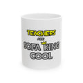 Teachers Are Sofa King Cool - Ceramic Mug, (11oz, 15oz)