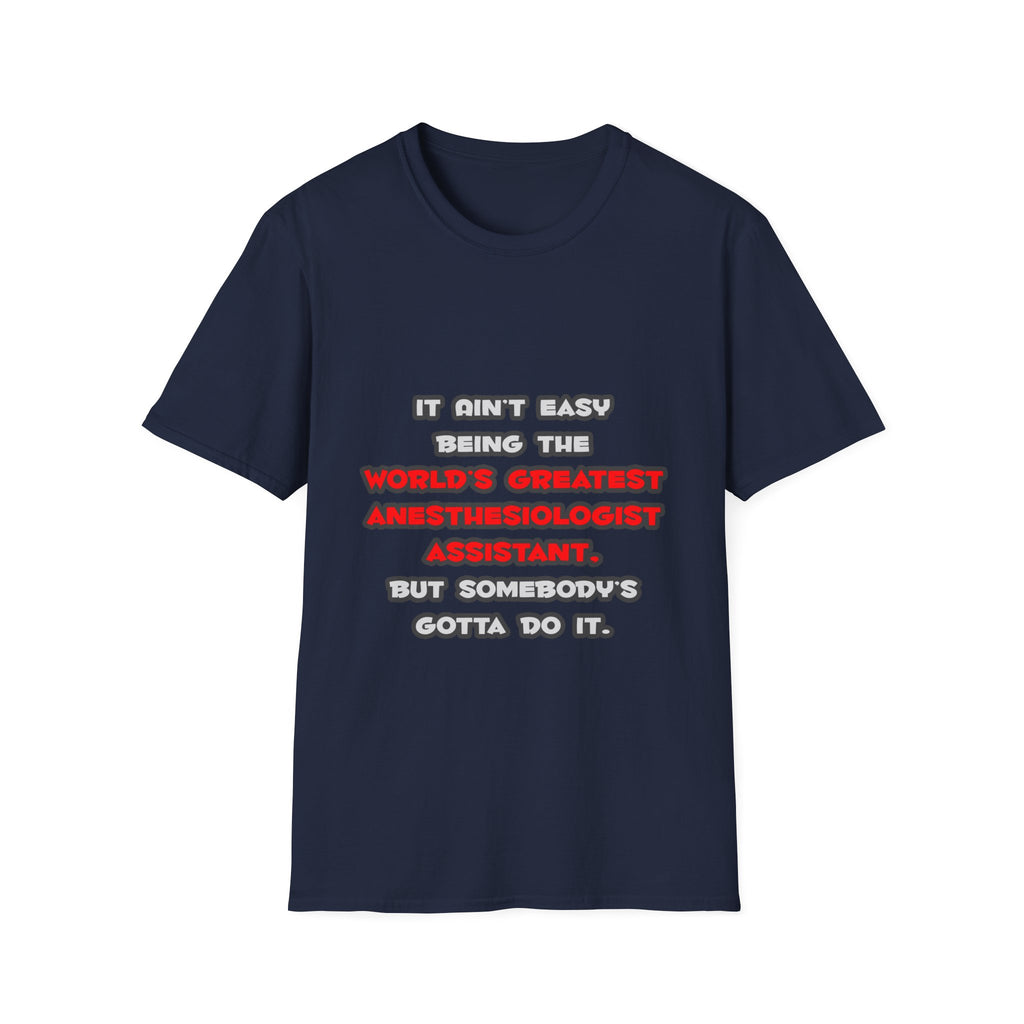 World's Greatest Anesthesiologist Asst Joke - Unisex Softstyle T-Shirt