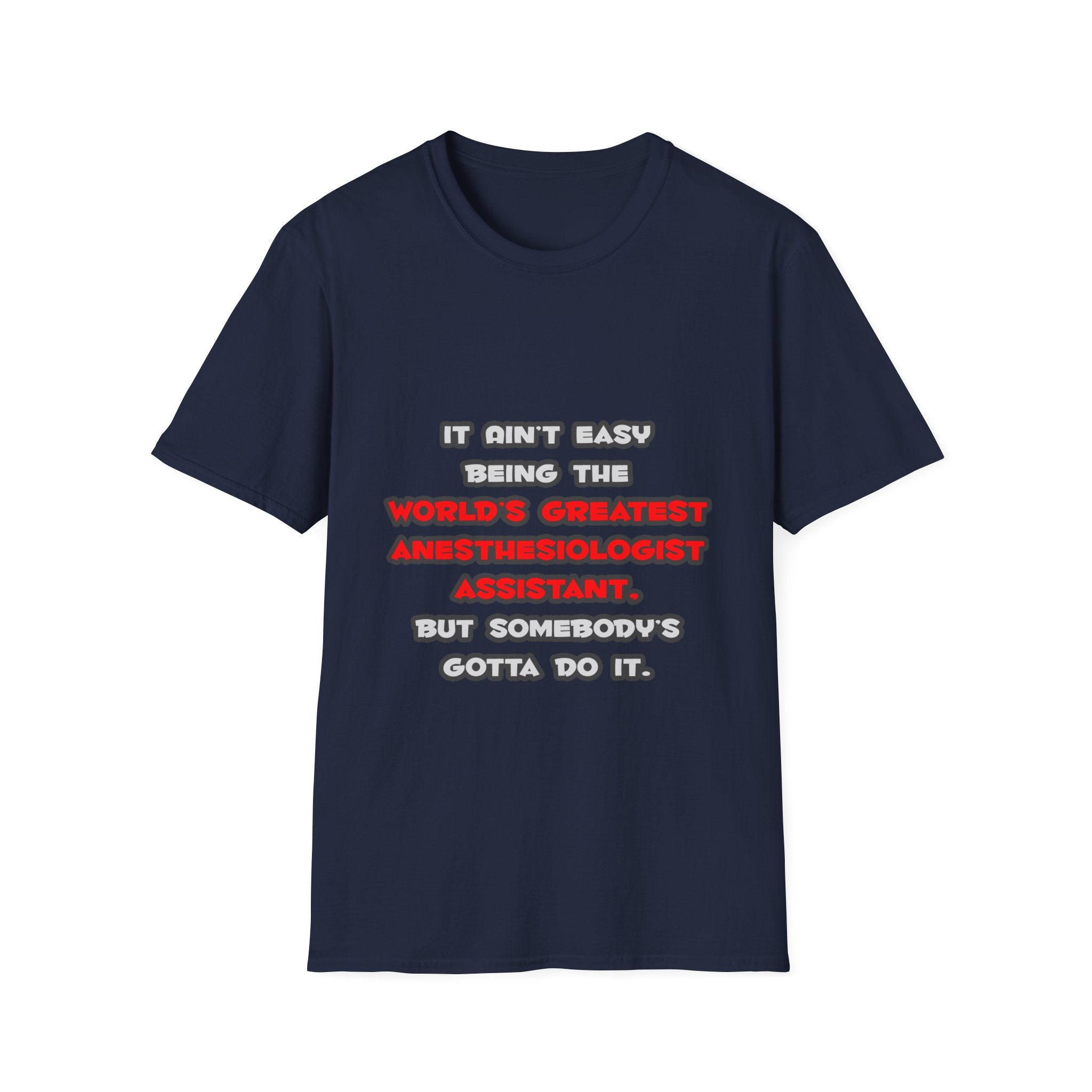 World's Greatest Anesthesiologist Asst Joke - Unisex Softstyle T-Shirt