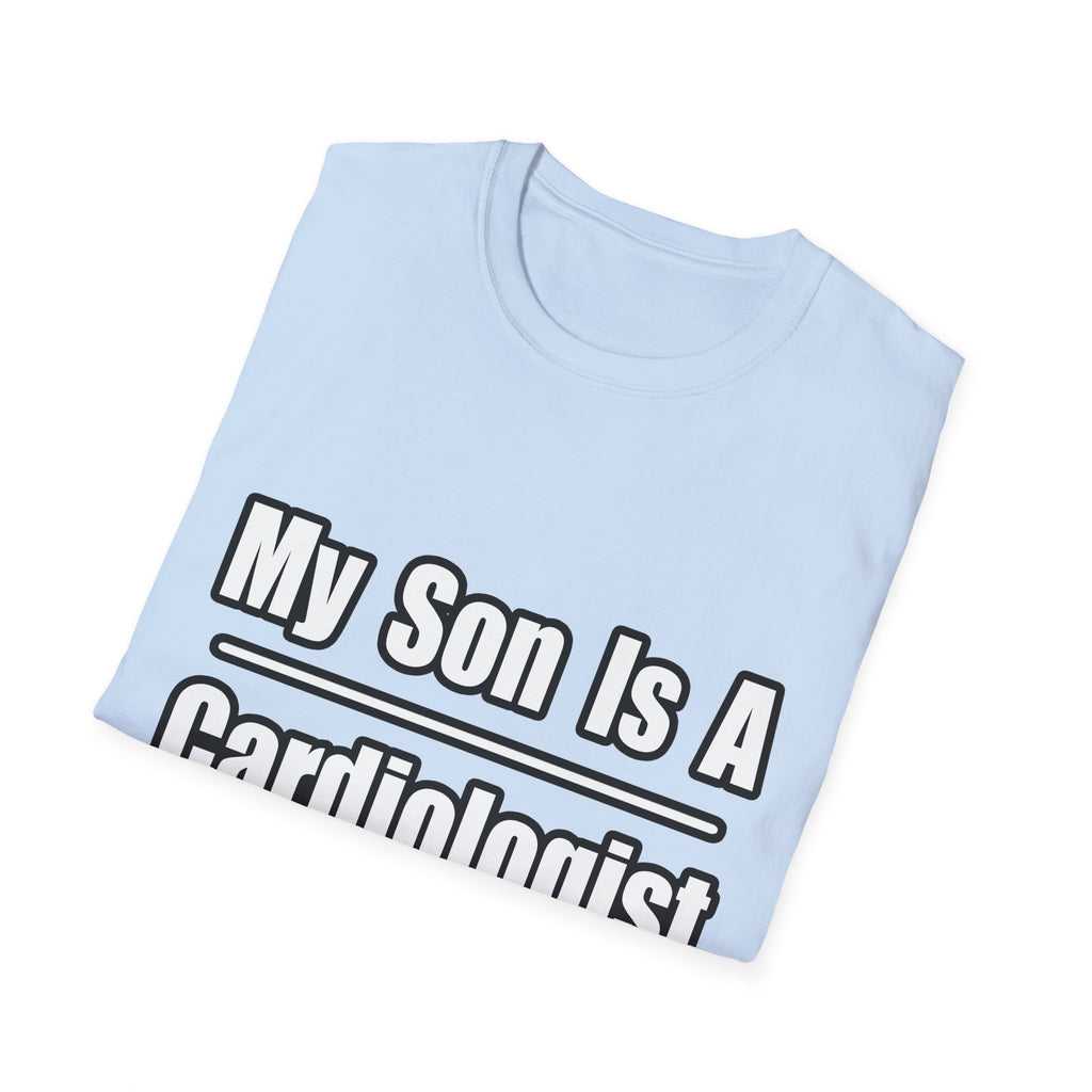 My Son Is A Cardiologist - Unisex Softstyle T-Shirt