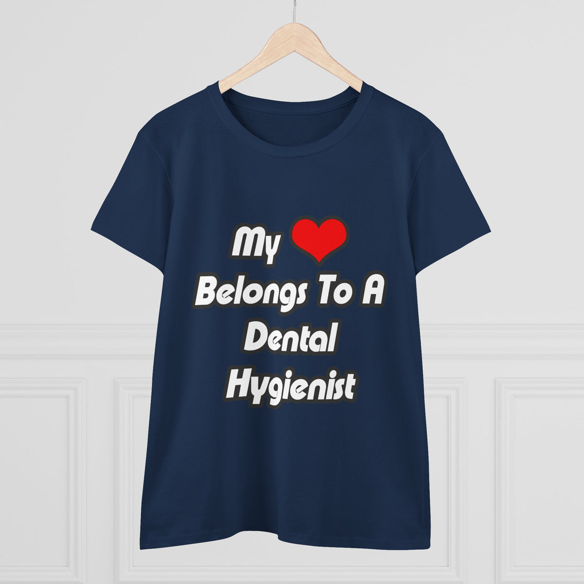 My Heart Belongs To A Dental Hygienist - Women's Midweight Cotton Tee