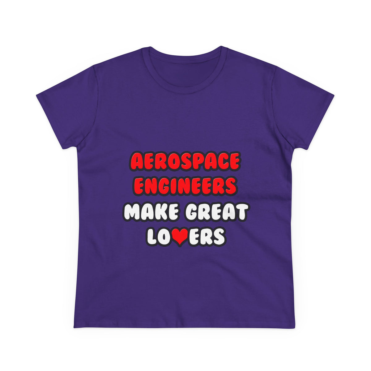 Aerospace Engineers Make Great Lovers - Women's Midweight Cotton Tee