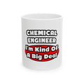 Chemical Engineer...Big Deal (2) - Ceramic Mug, (11oz, 15oz)