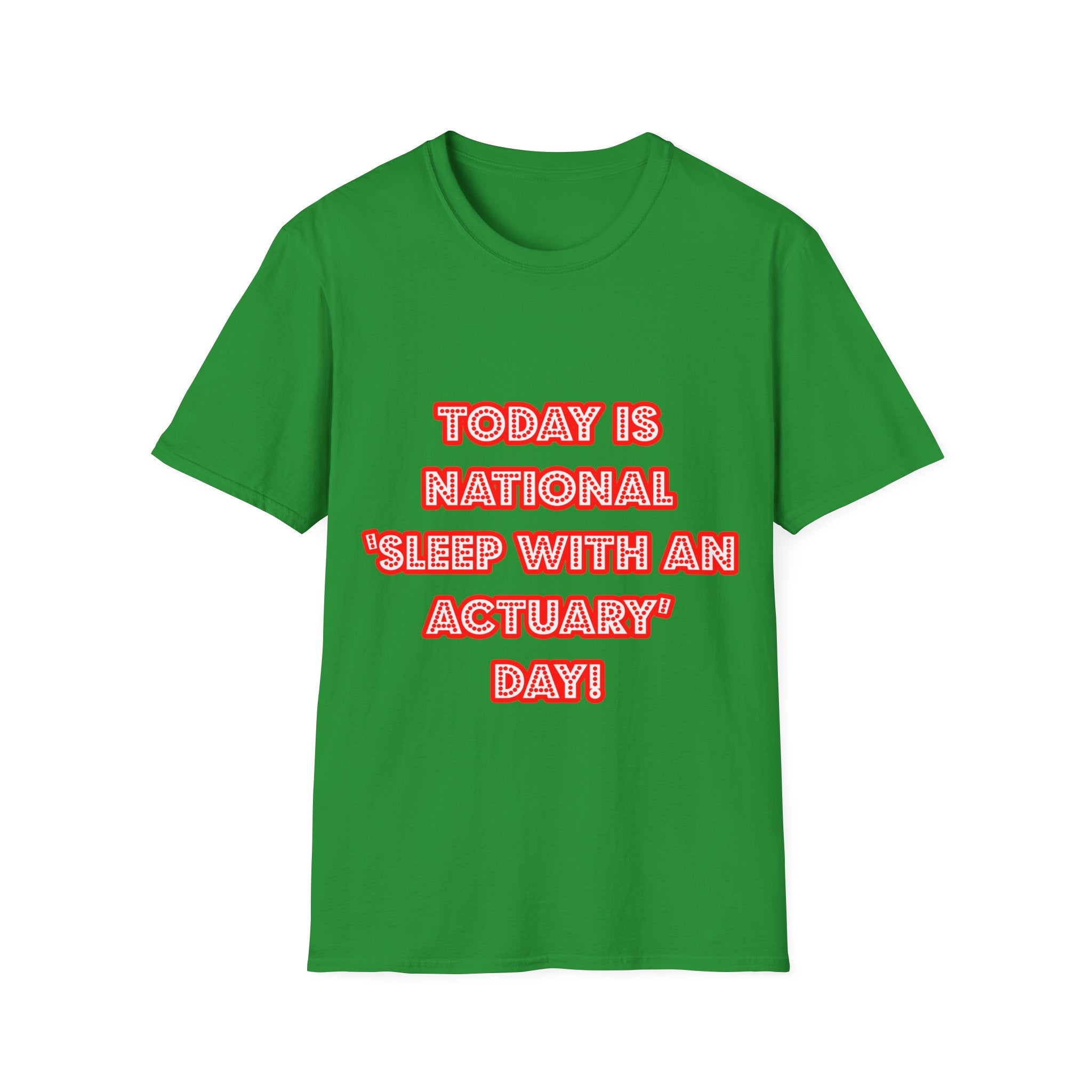 National 'Sleep With an Actuary' Day - Unisex Softstyle T-Shirt