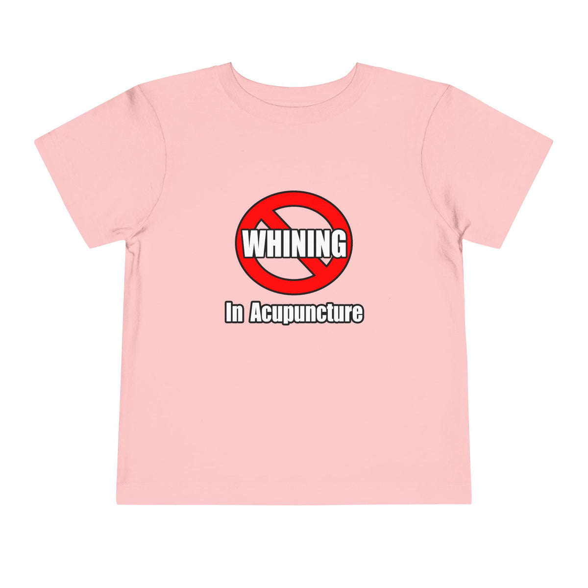 No Whining In Acupuncture - Toddler Short Sleeve Tee