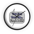 Trust Me .. I'm a Bailiff - Wall Clock