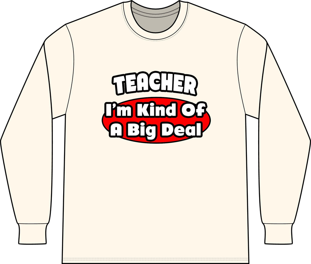 Teacher...Big Deal - Unisex Long Sleeve T-Shirt