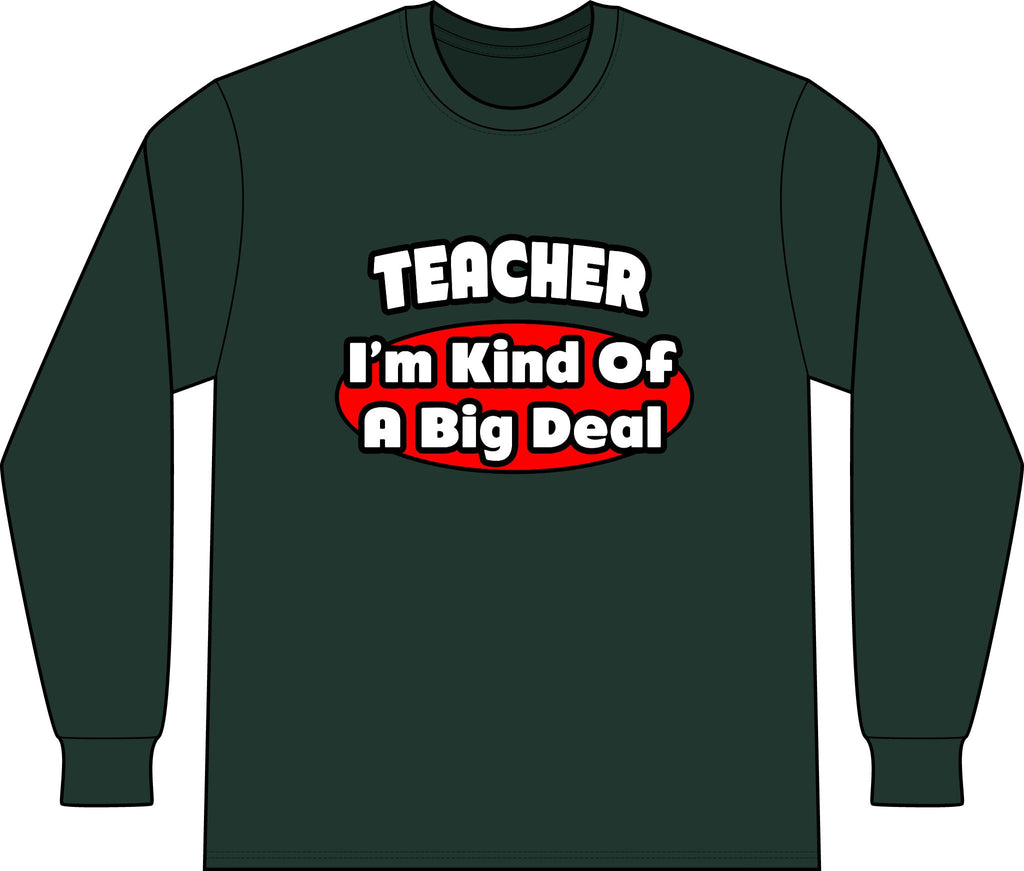 Teacher...Big Deal - Unisex Long Sleeve T-Shirt