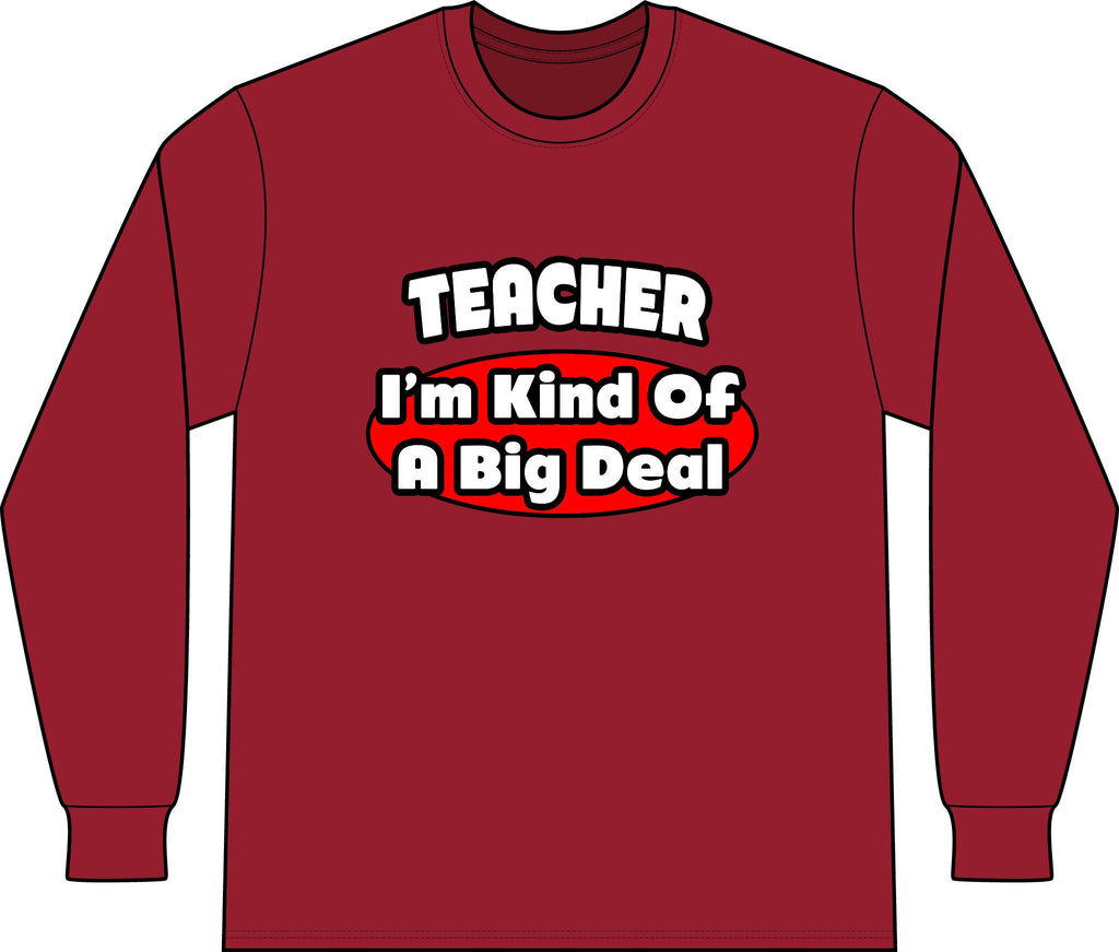Teacher...Big Deal - Unisex Long Sleeve T-Shirt