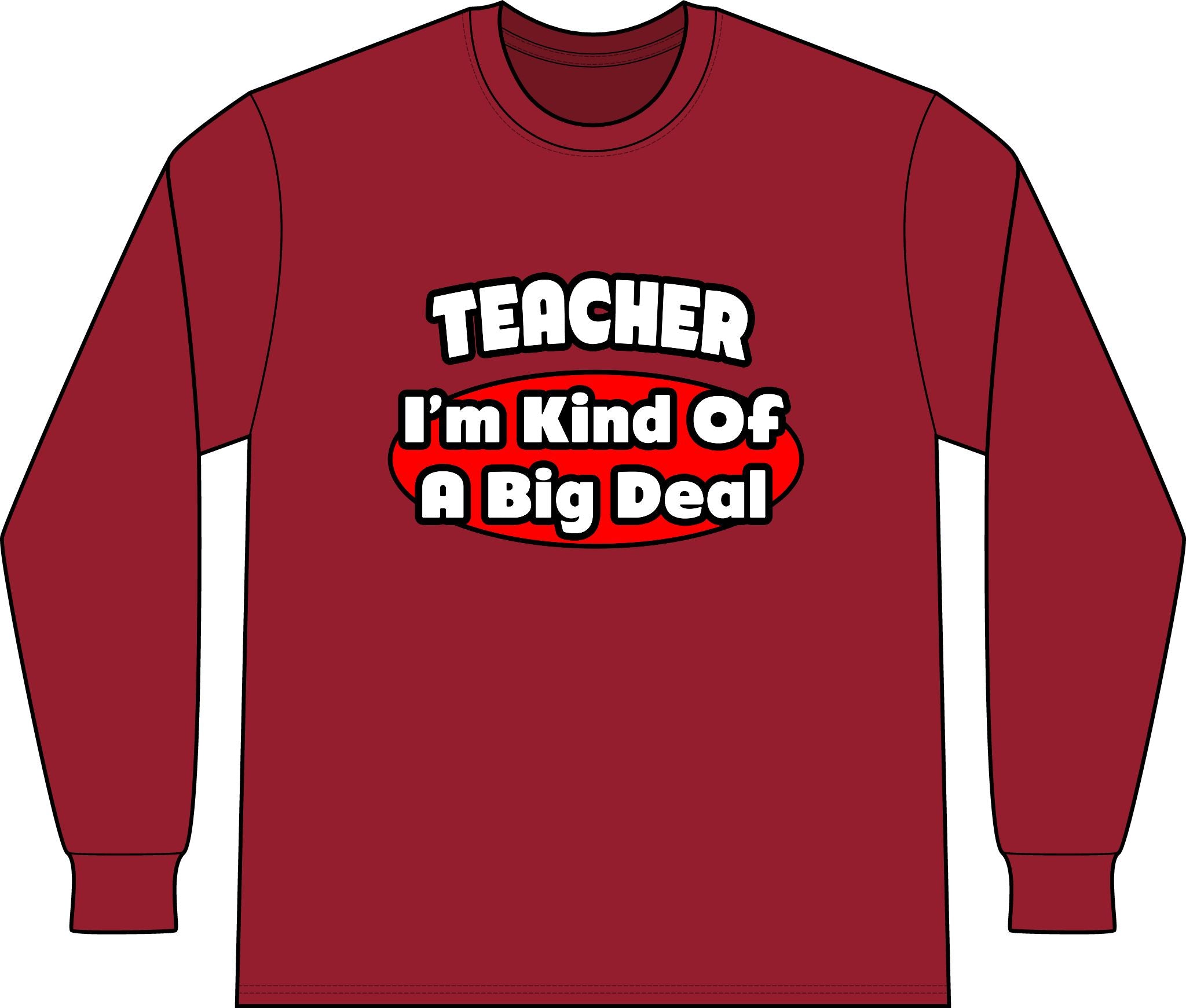 Teacher...Big Deal - Unisex Long Sleeve T-Shirt