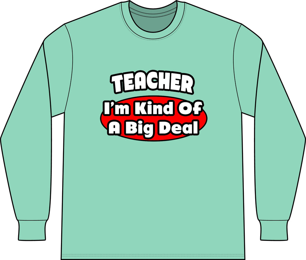 Teacher...Big Deal - Unisex Long Sleeve T-Shirt