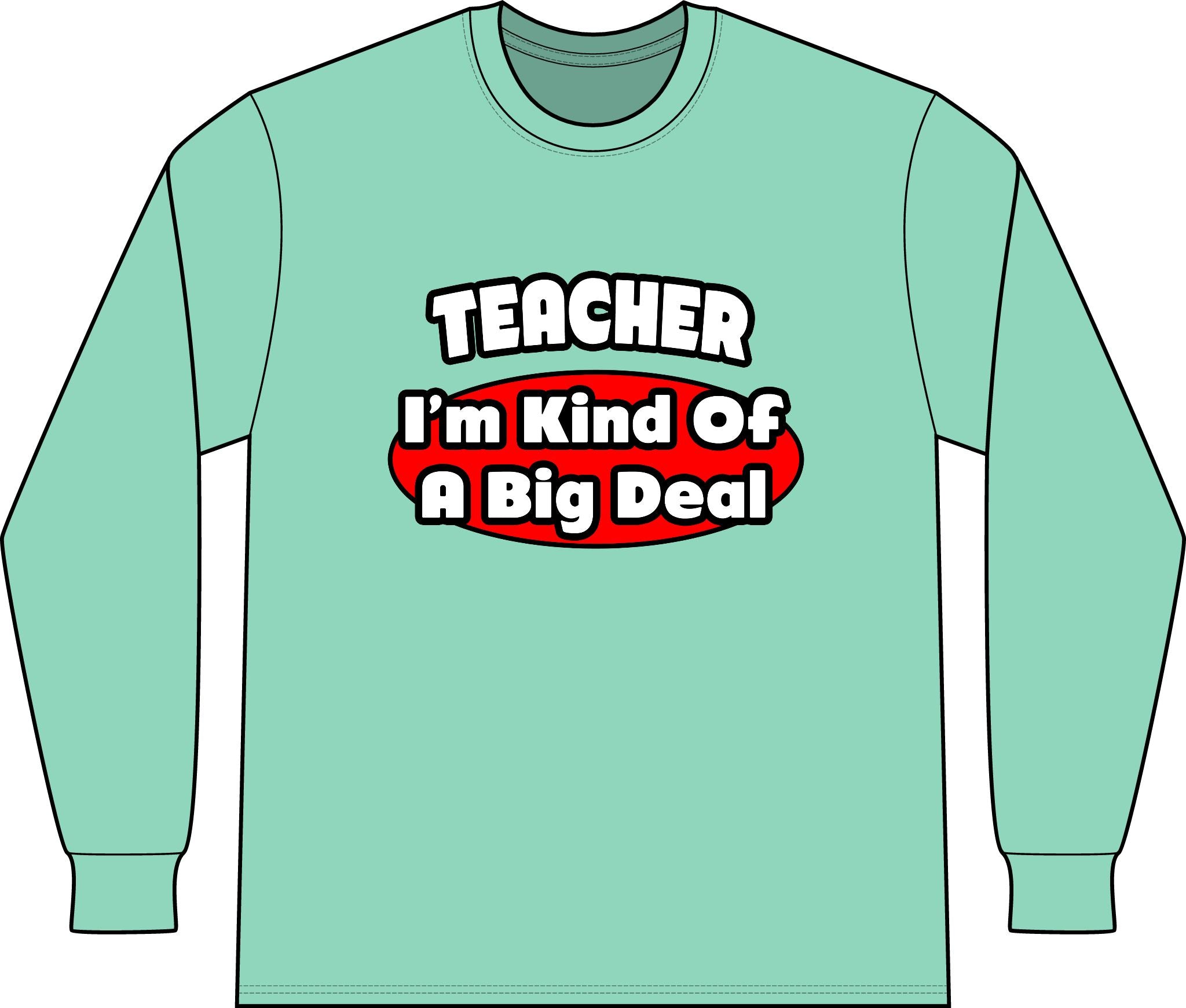 Teacher...Big Deal - Unisex Long Sleeve T-Shirt