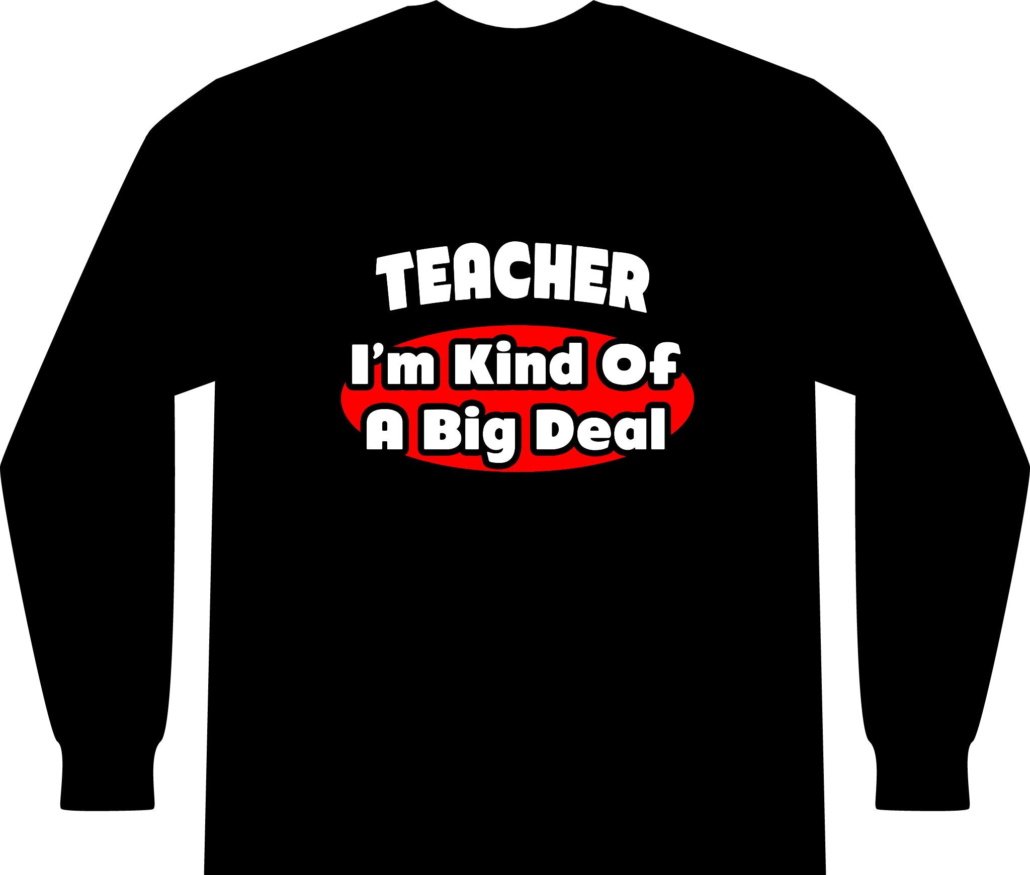 Teacher...Big Deal - Unisex Long Sleeve T-Shirt