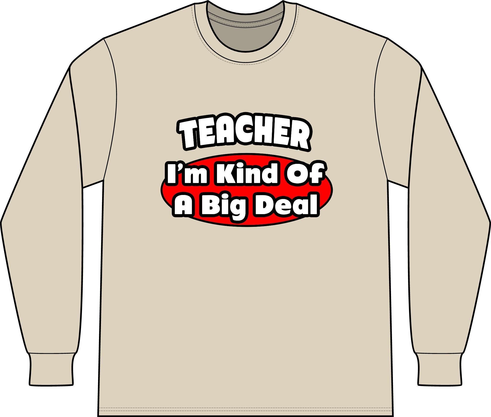 Teacher...Big Deal - Unisex Long Sleeve T-Shirt