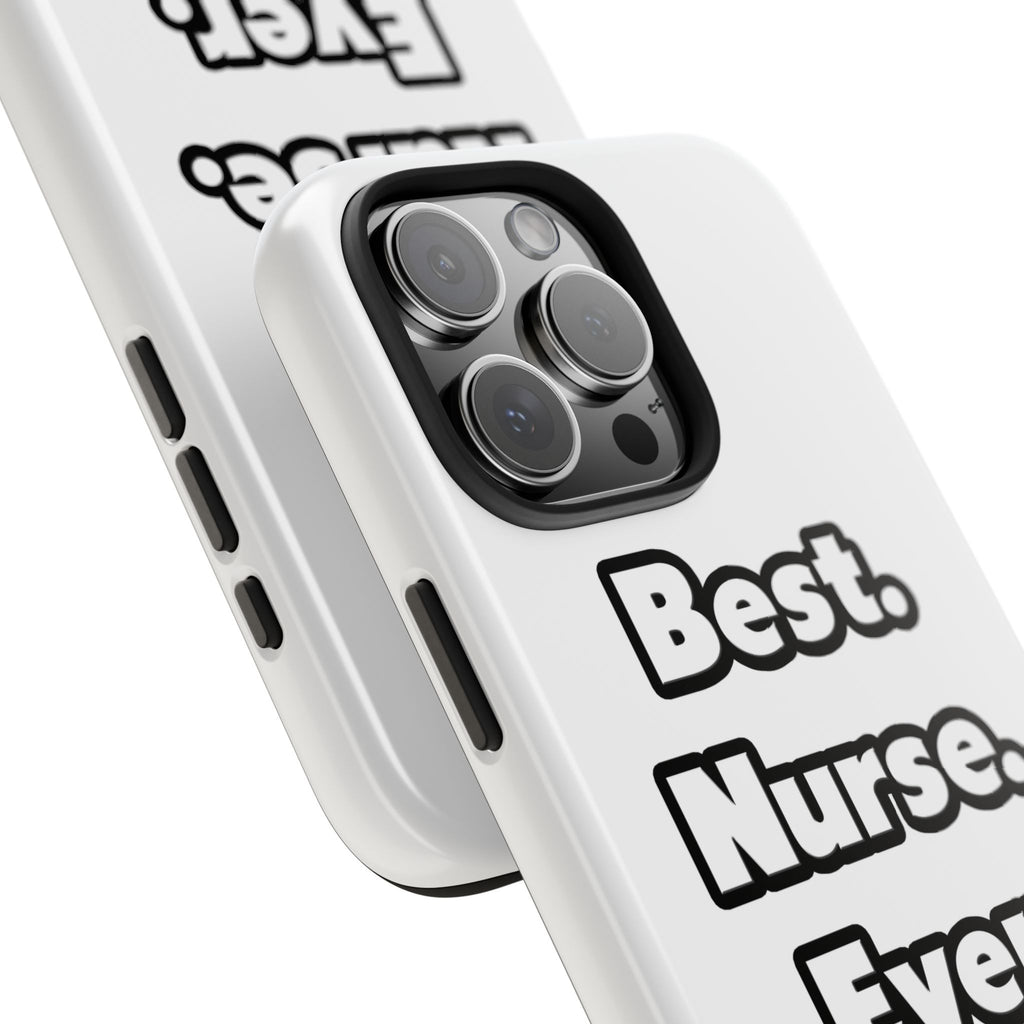 Best. Nurse. Ever - Tough Phone Cases