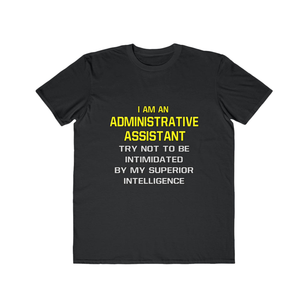 Administrative Assistant...Superior Intelligence - Men's Lightweight Fashion Tee